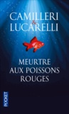 Andrea Camilleri et Carlo Lucarelli - Meurtre aux poissons rouges.