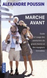 Alexandre Poussin - Marche avant - Guide à l'usage des aventuriers de grand chemin et des voyageurs immobiles.