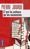 Pierre Jourde - C'est la culture qu'on assassine.