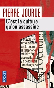 Pierre Jourde - C'est la culture qu'on assassine.
