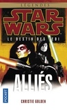 Christie Golden - Star Wars, le destin des Jedi Tome 5 : Alliés.