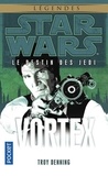 Troy Denning - Star Wars, le destin des Jedi Tome 6 : Vortex.