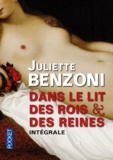 Juliette Benzoni - Dans le lit des rois et des reines - Intégrale.