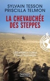 Sylvain Tesson et Priscilla Telmon - La chevauchée des steppes - 3000 kilomètres à cheval à travers l'Asie centrale.