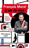 François Morel - L'air de rien - Chroniques.
