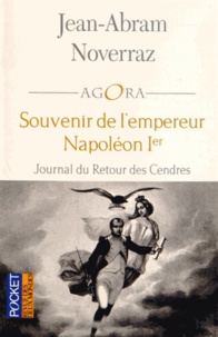 Jean-Abram Noverraz - Souvenir de l'empereur Napoléon Ier - Journal du Retour des Cendres.