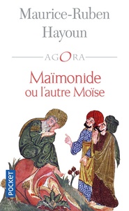 Maurice-Ruben Hayoun - Maïmonide ou l'autre Moïse.