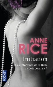 Anne Rice - Les infortunes de la Belle au bois dormant Tome 1 : Initiation.