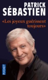 Patrick Sébastien - "Les joyeux guérissent toujours".