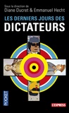 Diane Ducret et Emmanuel Hecht - Les derniers jours des dictateurs.