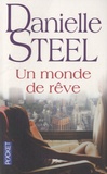 Danielle Steel - Un monde de rêve.
