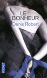 Denis Robert - Le bonheur.