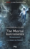 Cassandra Clare - The mortal Instruments - Renaissance Tome 2 : Le Prince des ténèbres.