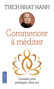  Thich Nhat Hanh - Commencer à méditer - Conseils pour pratiquer chez soi.