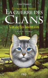 Erin Hunter - La guerre des clans : les signes du destin (Cycle IV) Tome 2 : Un écho lointain.