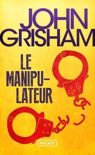 John Grisham - Le manipulateur.