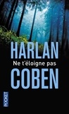 Harlan Coben - Ne t'éloigne pas.