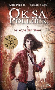 Anne Plichota et Cendrine Wolf - Oksa Pollock Tome 5 : Le Règne des félons.