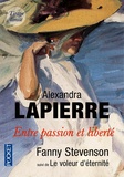 Alexandra Lapierre - Entre passion et liberté - Fanny Stevenson suivie de Le Voleur d'éternité.