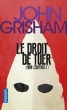 John Grisham - Le droit de tuer.
