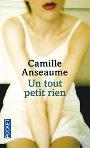 Camille Anseaume - Un tout petit rien.