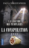 Paul Christopher - La légende des Templiers Tome 4 : La conspiration.