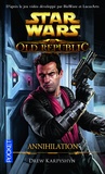 Drew Karpyshyn - Star Wars : The Old Republic  : Annihilation.