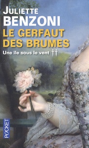 Juliette Benzoni - Le Gerfaut des brumes Tome 2 : Une île sous le vent - Le trésor suivi de Haute-Savane.