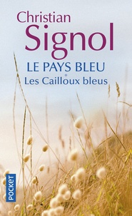 Christian Signol - Le Pays bleu Tome 1 : Les cailloux bleus.