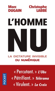 Marc Dugain et Christophe Labbé - L'homme nu - La dictature invisible du numérique.