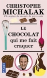 Christophe Michalak - Le chocolat qui me fait craquer.