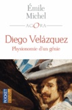 Emile Michel - Diego Velazquez - Physionomie d'un génie suivi de Velazquez au musée de Madrid.