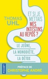 Thomas Uhl - Et si je mettais mes intestins au repos ? - Le jeûne, la monodiète, la détox. Les 3 clés de la vitalité.