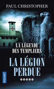 Paul Christopher - La légende des Templiers Tome 5 : La légion perdue.
