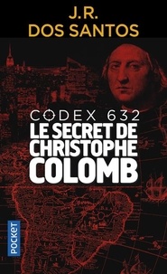 José Rodrigues Dos Santos - Codex 632 - Le secret de Christophe Colomb.