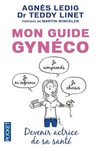 Agnès Ledig et Teddy Linet - Mon guide gynéco - Devenir actrice de sa santé.