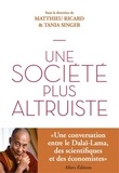  Dalaï-Lama - Vers une société altruiste - Conversations sur l'altruisme et la compassion réunissant Sa Sainteté le Dalï-Lama, des scientifiques et des économistes.