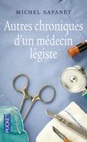 Michel Sapanet - Autres chroniques d'un médecin légiste.