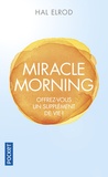 Hal Elrod - Miracle morning - Offrez-vous un supplément de vie.