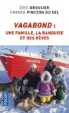 Eric Brossier et France Pinczon du Sel - Vagabond - Une famille, la banquise et des rêves.