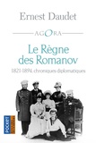 Ernest Daudet - Le règne des Romanov - Chroniques diplomatiques 1821-1894.