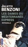 Juliette Benzoni - Les dames du Méditerranée-Express Intégrale : La jeune mariée ; La fière Américaine ; La princesse mandchoue.