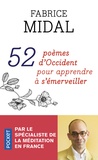 Fabrice Midal - 52 poèmes d'Occident pour apprendre à s'émerveiller.