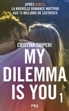 Cristina Chiperi - My dilemma is you Tome 1 : .