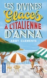 Abby Clements - Les divines glaces à l'italienne d'Anna.