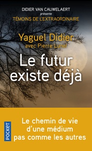 Yaguel Didier et Pierre Lunel - Le futur existe déjà.