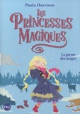 Paula Harrison - Les princesses magiques Tome 5 : La pierre des neiges.