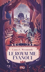 Laura E. Weymouth - Le royaume évanoui.