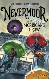 Jessica Townsend - Nevermoor Tome 1 : Les défis de Morrigane Crow.