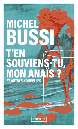Michel Bussi - T'en souviens-tu, mon Anaïs ? - Et autres nouvelles.
